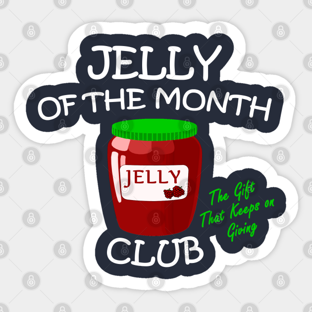 Jelly of the Month Club - Holiday - Sticker | TeePublic